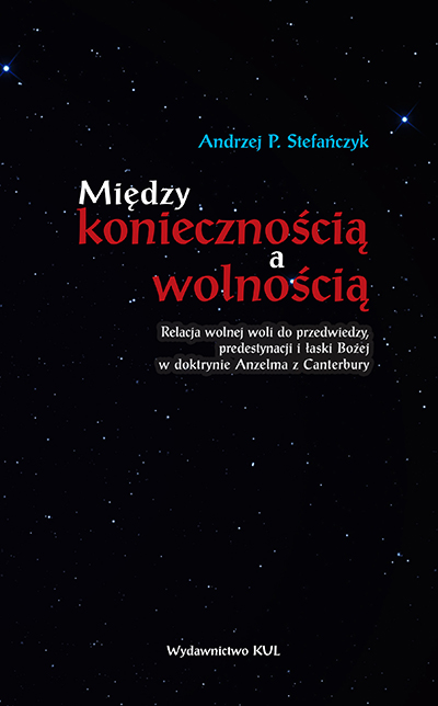 2015_stefanczykA_miedzy-koniecznoscia-a-woln